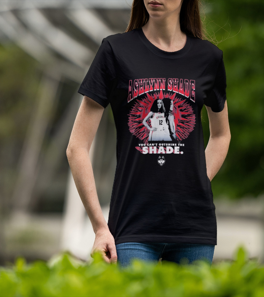Ashlynn Shade UConn Huskies You Can't Outshine The Shade Sports Fan T-Shirt