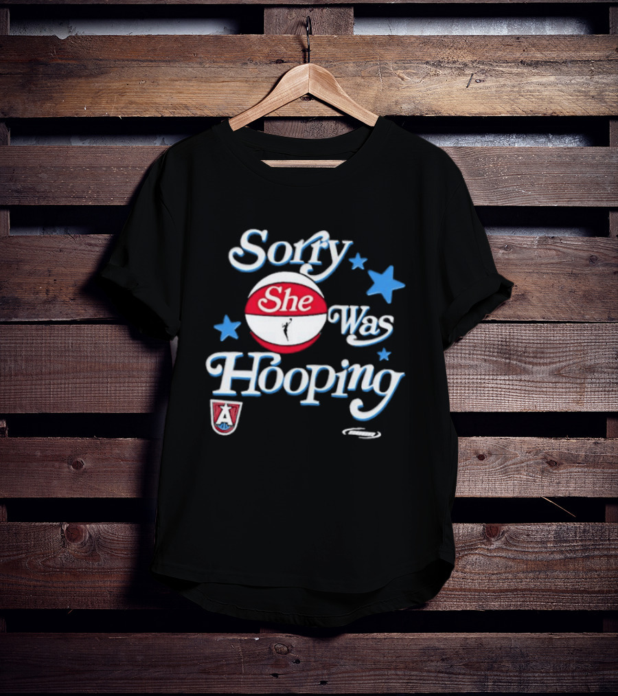 Sorry She Was Hooping Atlanta Dream Stars T-Shirt
