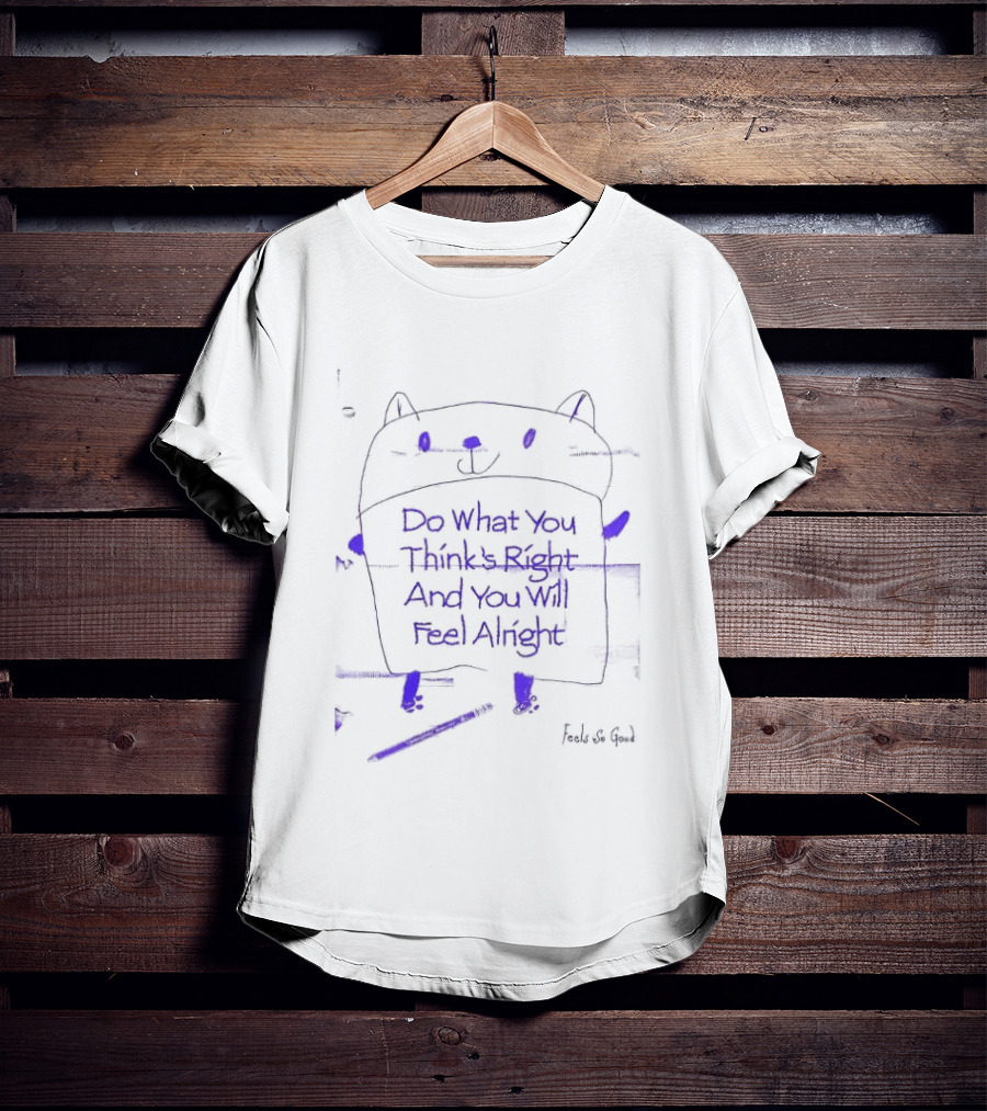 Religion Do What You Think's Right Cat Doodle By Feel So Good T-Shirt