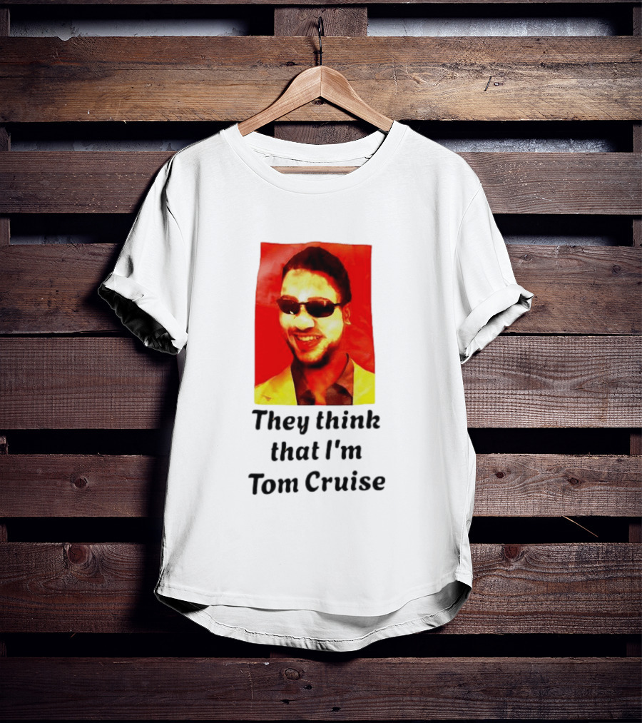 They Think That I'm Tom Cruise Sunglasses Smile T-Shirt