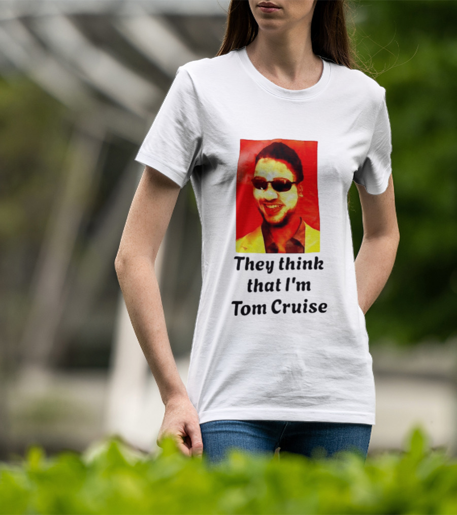 They Think That I'm Tom Cruise Sunglasses Smile T-Shirt