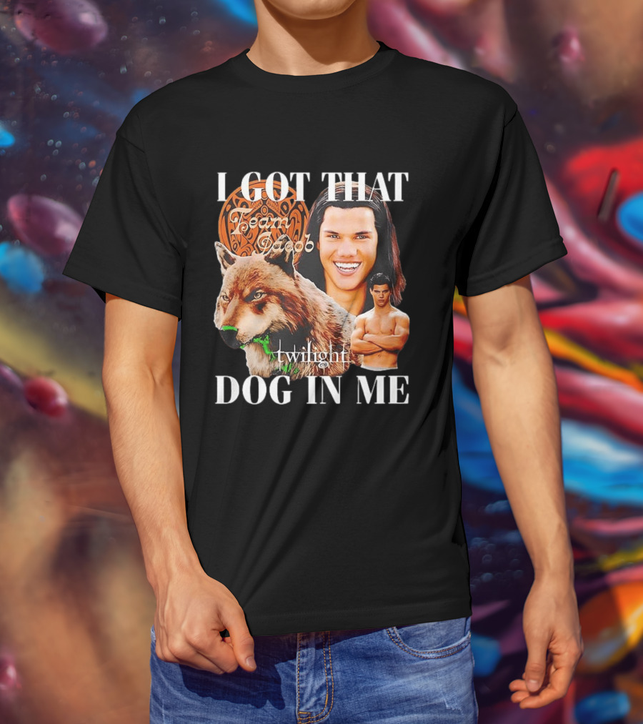 Jacob Black Twilight Team Jacob I Got That Dog In Me T-Shirt