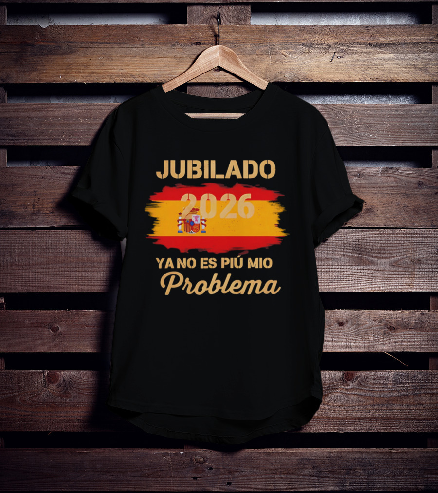 Jubilado 2026 Ya No Es Mi Problema Spain Flag T-Shirt