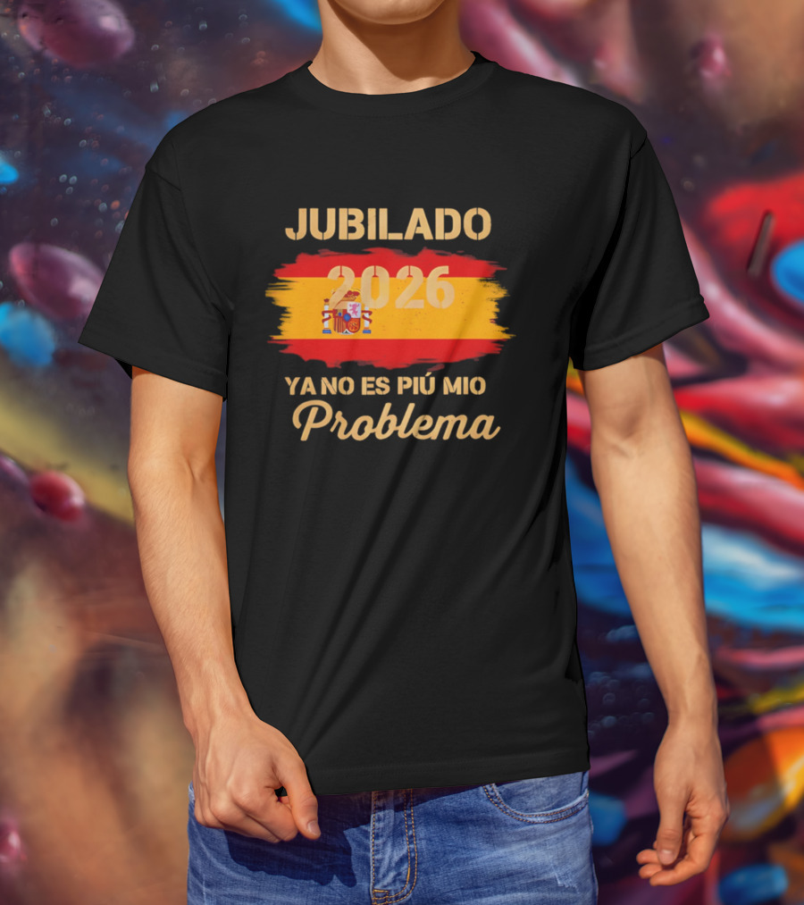 Jubilado 2026 Ya No Es Mi Problema Spain Flag T-Shirt