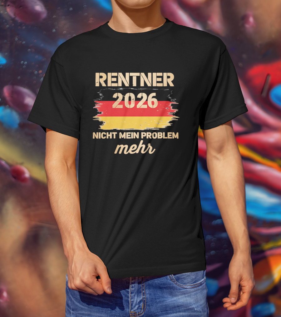 Rentner 2026 Nicht Mein Problem Mehr Flag T-Shirt