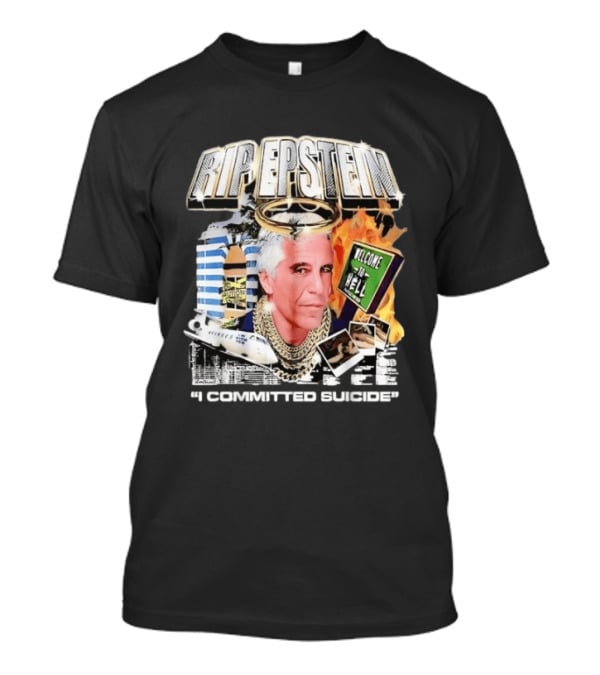 Million Dollar Extreme RIP Epstein Welcome To Hell I Committed Suicide T-Shirt
