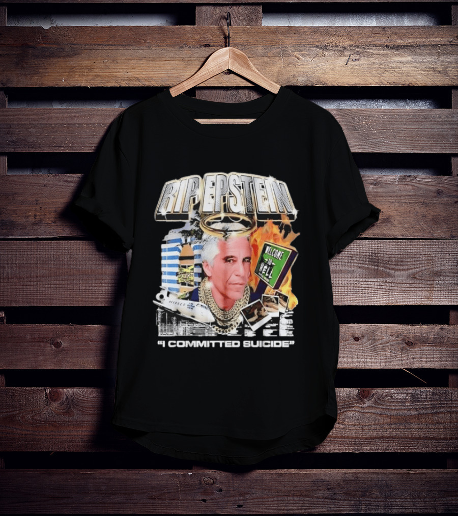 Million Dollar Extreme RIP Epstein Welcome To Hell I Committed Suicide T-Shirt