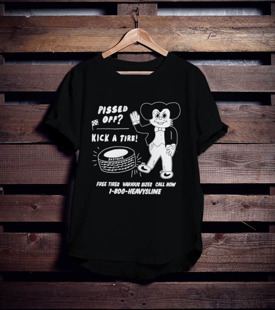 Pissed Off Mouse Kick A Tire Badyear Free Tires Various Sizes Call 1 800 Heavyslime T-Shirt