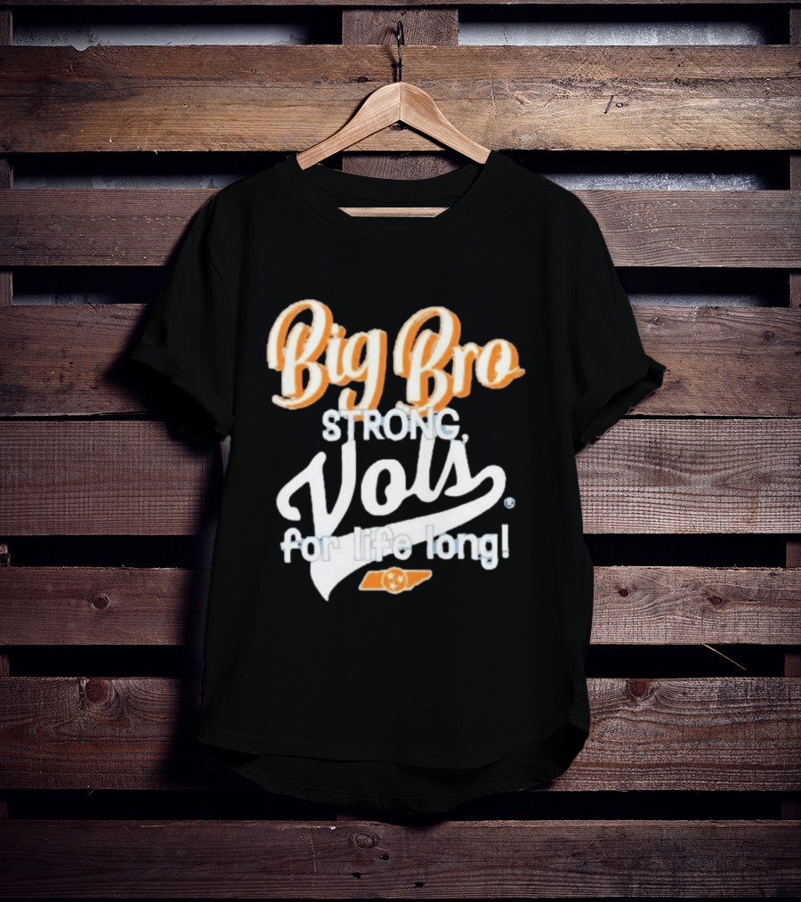 Big Bro Strong Vols For Life Long T-Shirt