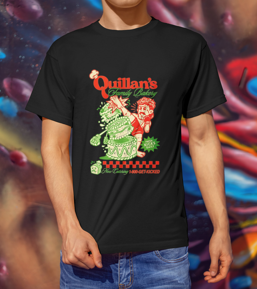 Quillan's Family Bakery Fresh Kicks Daily 1 800 Get Kicked T-Shirt