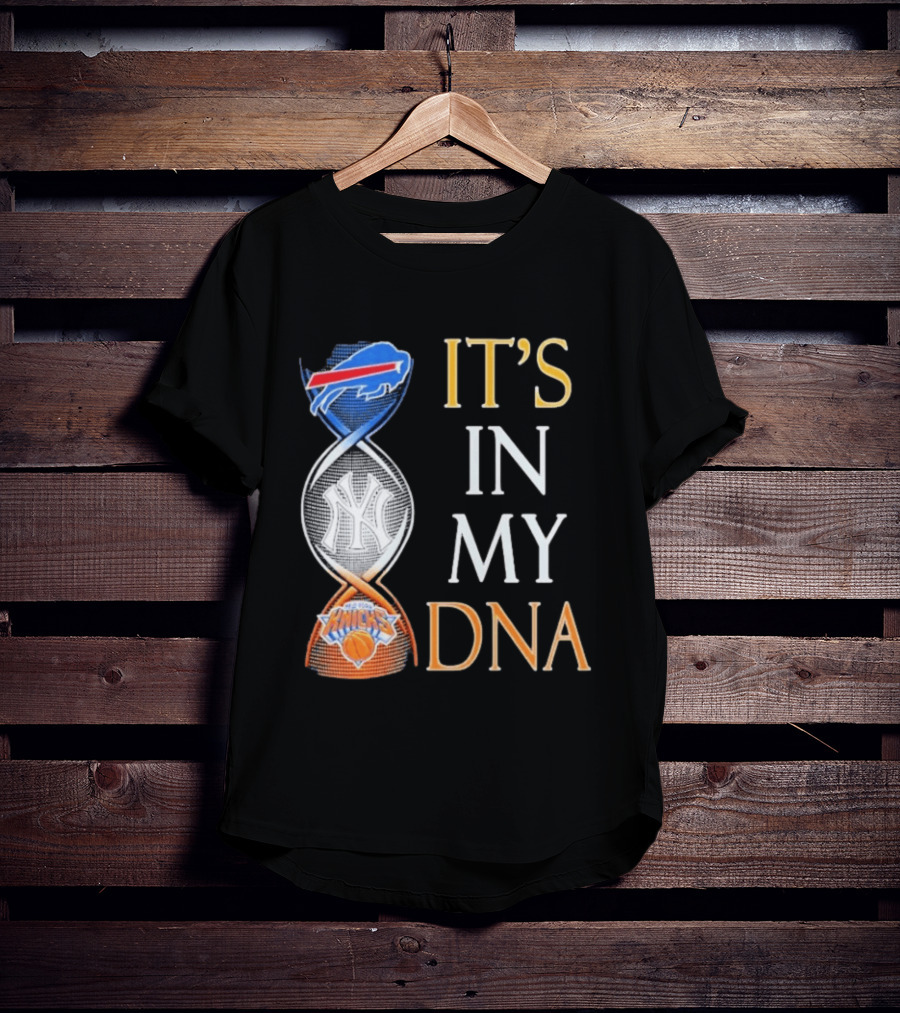 Buffalo Bills New York Yankees New York Knicks It's In My DNA T-Shirt