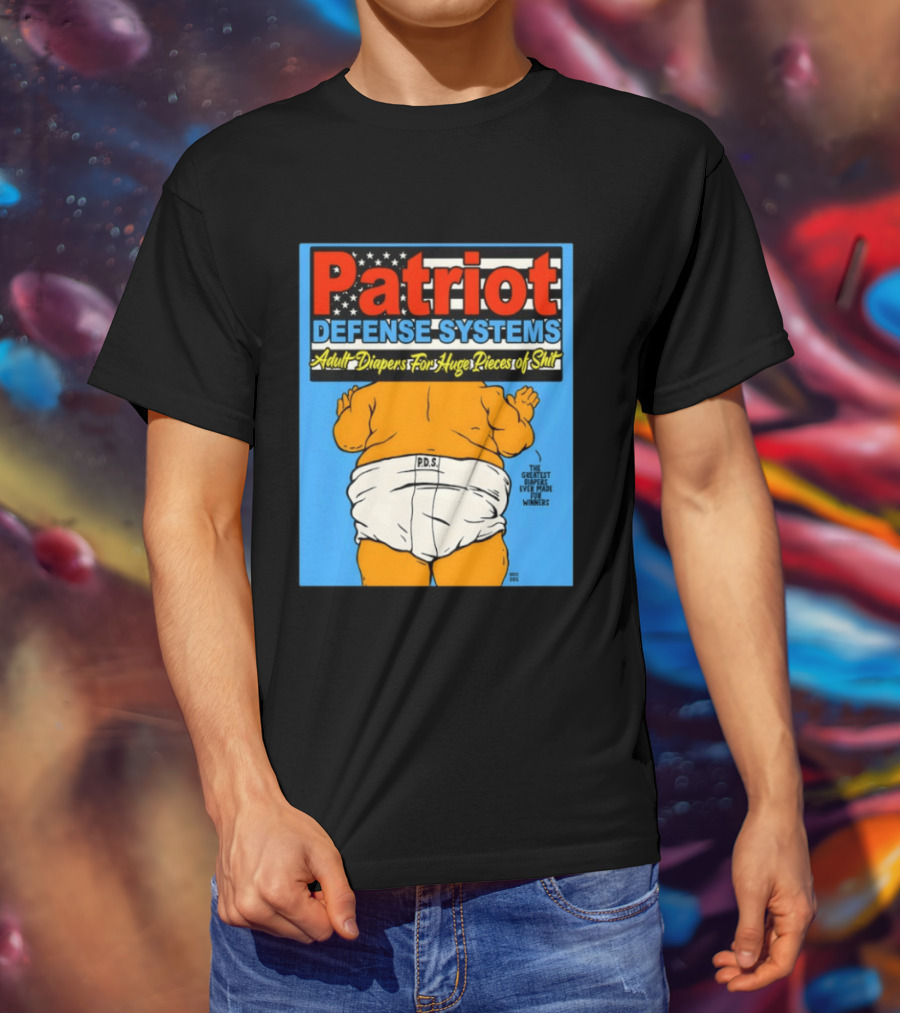 Patriot Defense Systems Adult Diapers For Huge Pieces Of Shit T-Shirt
