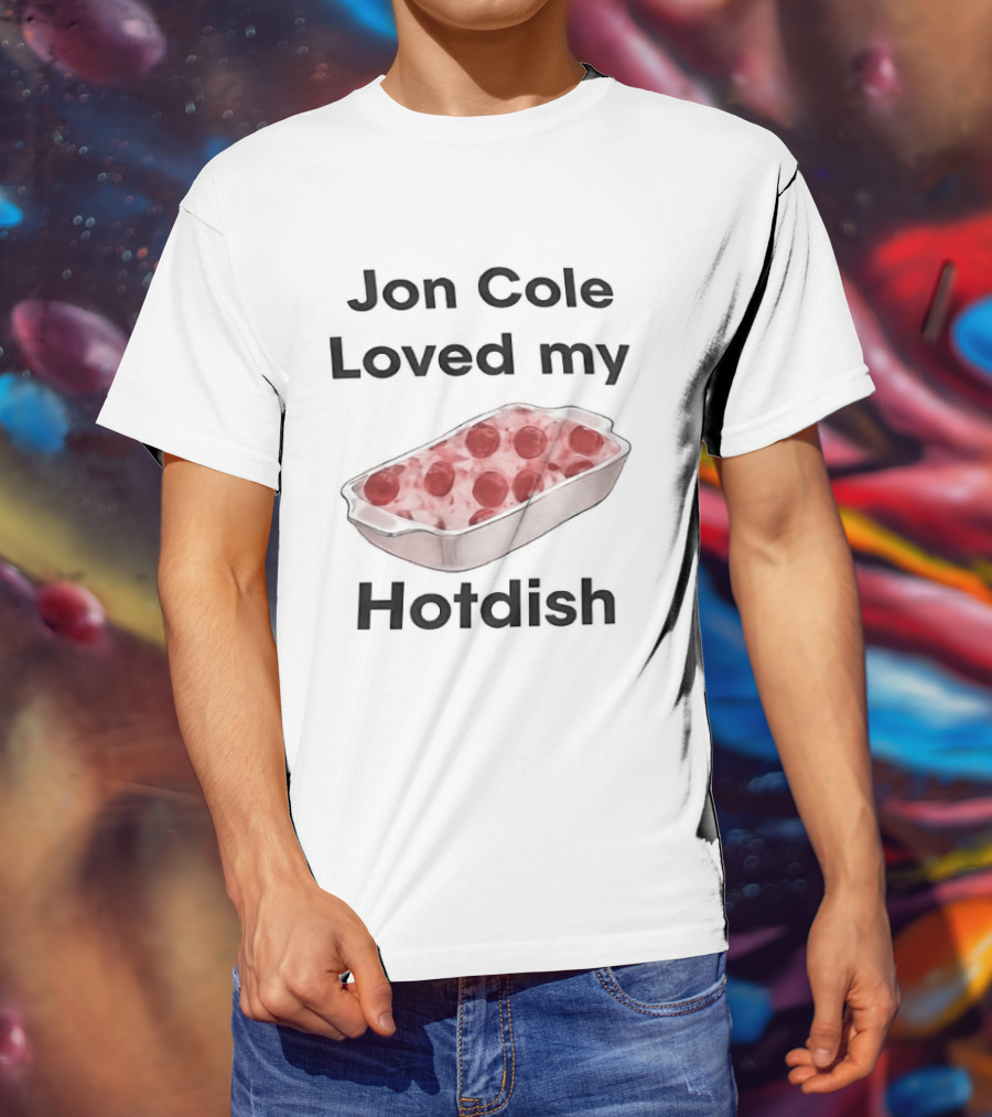 Jon Cole Loved My Hotdish Casserole Dish T-Shirt