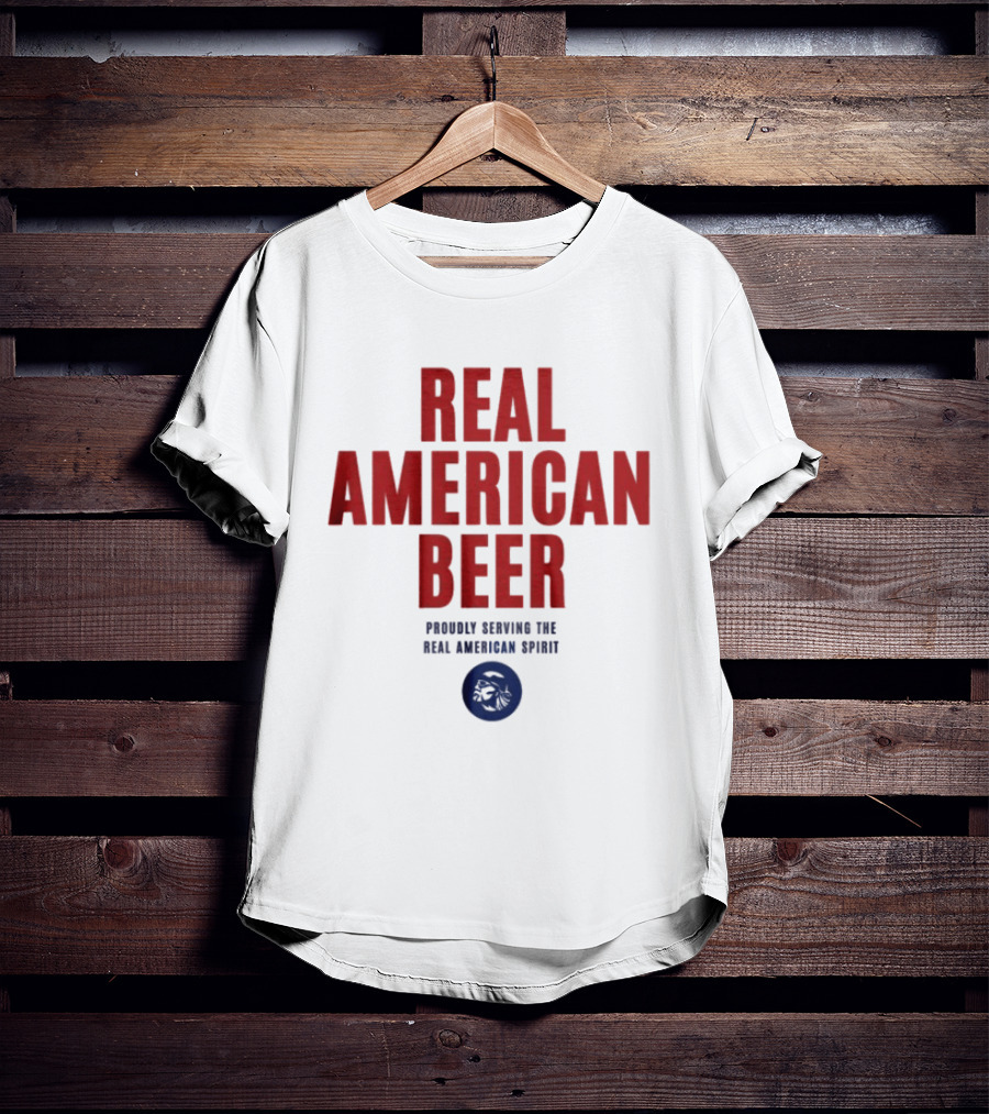 Real American Beer Proudly Serving The Real American Spirit T-Shirt