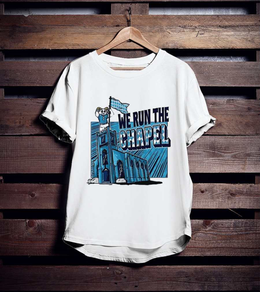 North Carolina Tar Heels We Run The Chapel Mascot Flag Chapel Hill T-Shirt