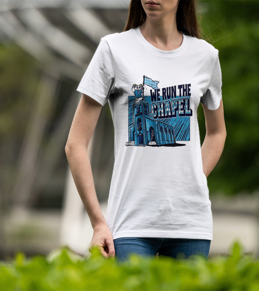 North Carolina Tar Heels We Run The Chapel Mascot Flag Chapel Hill T-Shirt