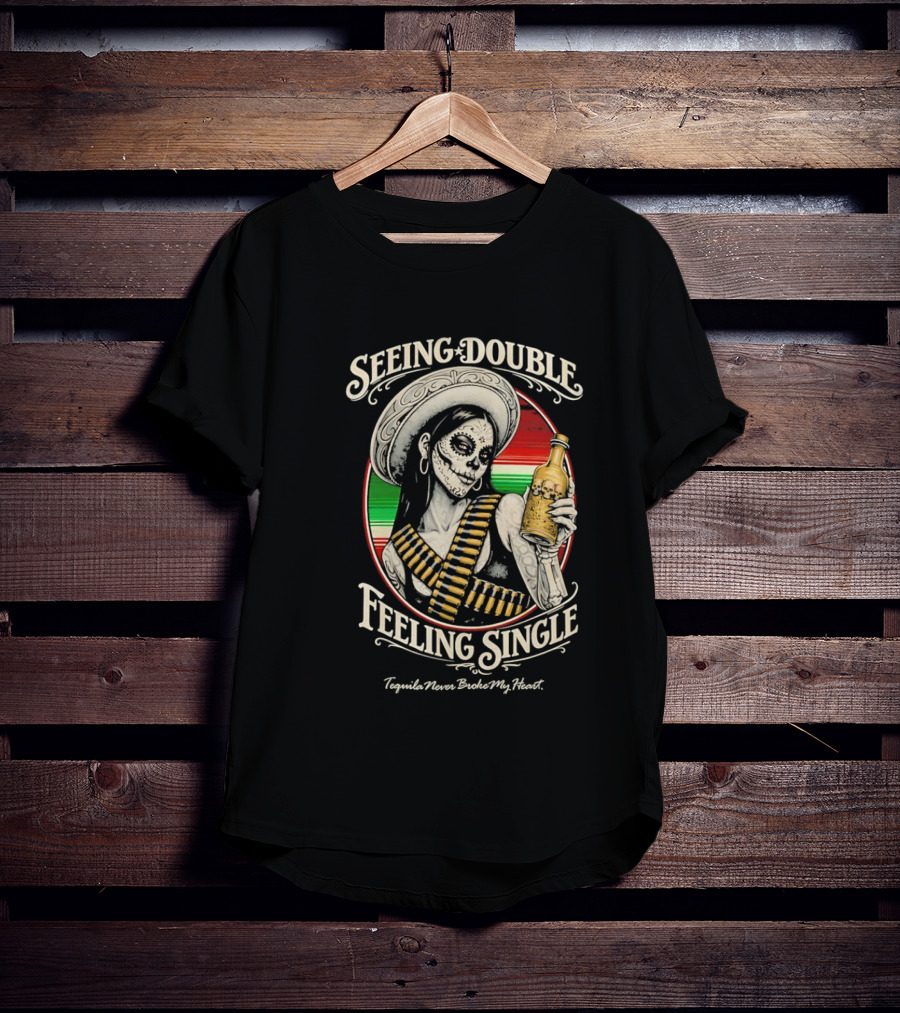 Seeing Double Feeling Single Tequila Never Broke My Heart Skeleton Sombrero T-Shirt