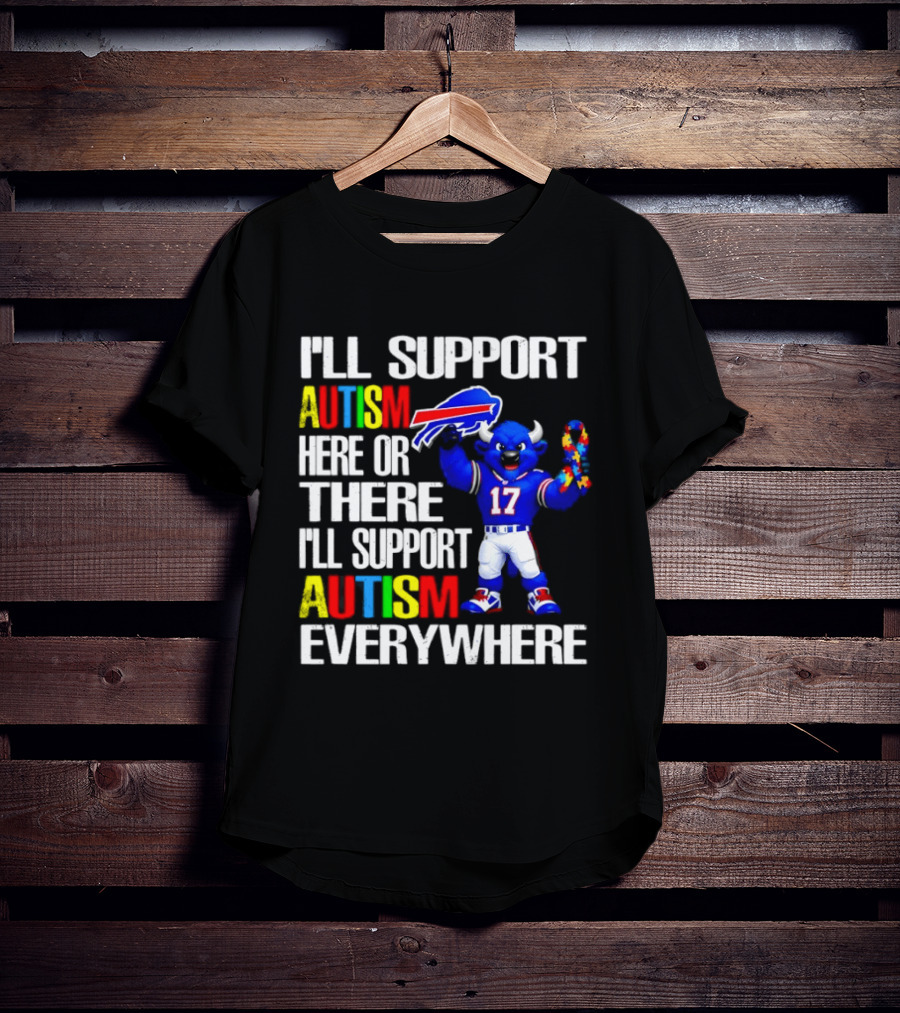 Buffalo Bills I'll Support Autism Here Or There Everywhere Blue Character 17 Football Fan T-Shirt