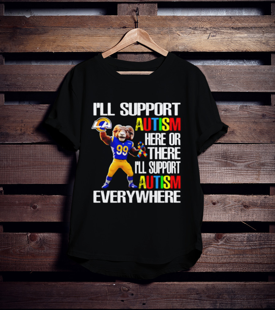 Los Angeles Rams I'll Support Autism Here Or There Everywhere T-Shirt