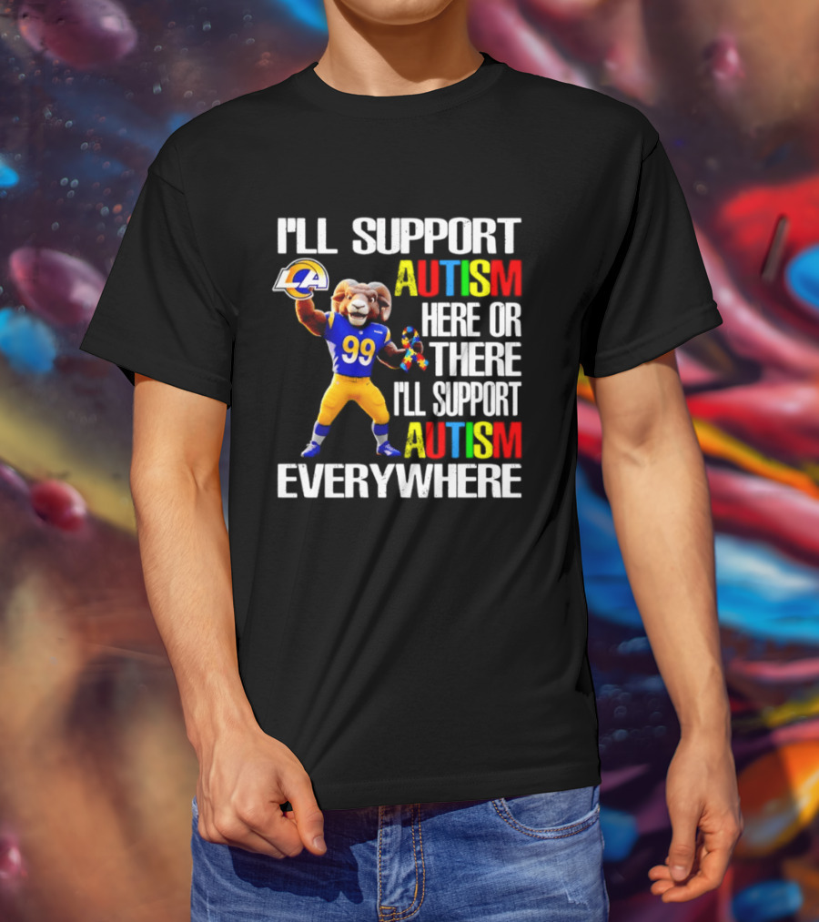 Los Angeles Rams I'll Support Autism Here Or There Everywhere T-Shirt