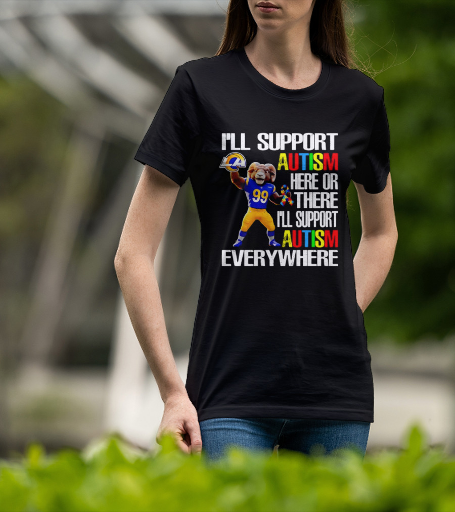 Los Angeles Rams I'll Support Autism Here Or There Everywhere T-Shirt