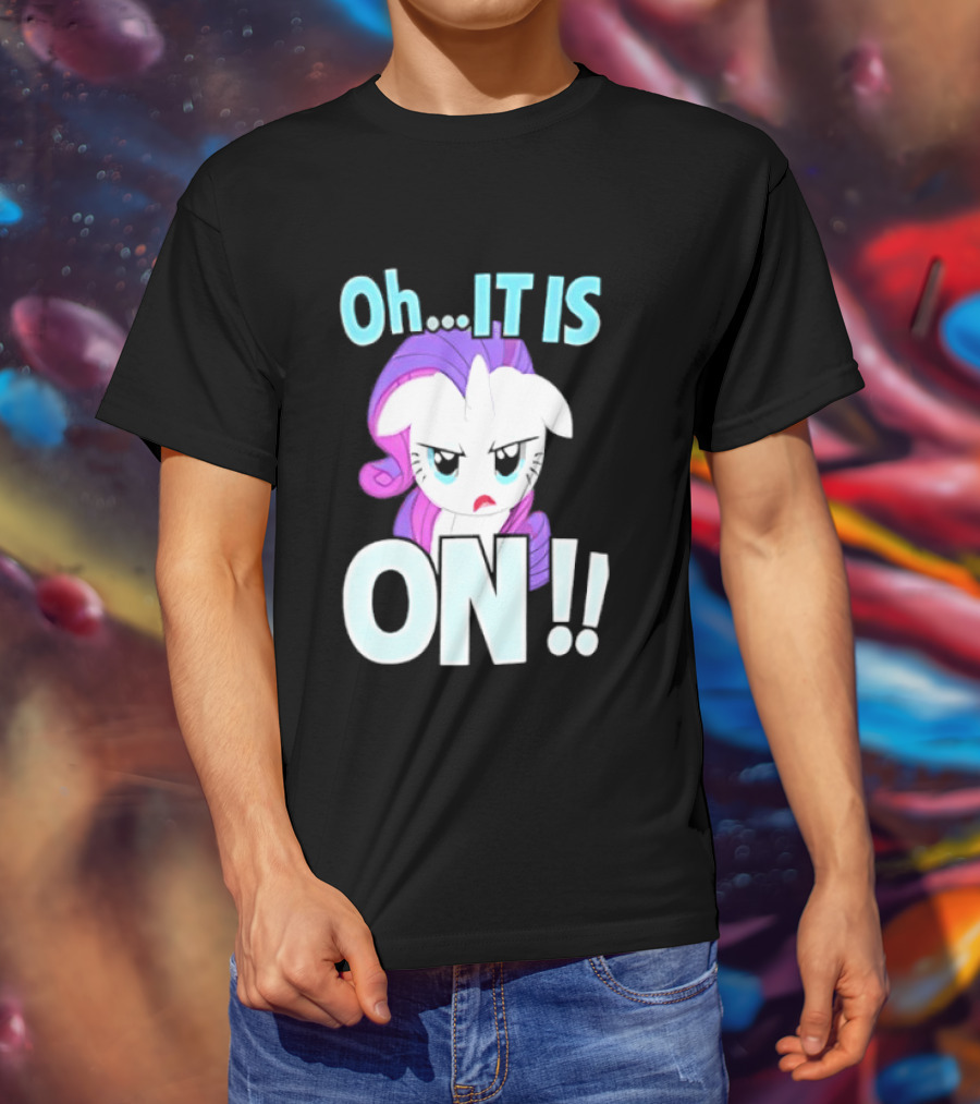 My Little Pony Rarity Oh It Is On T-Shirt