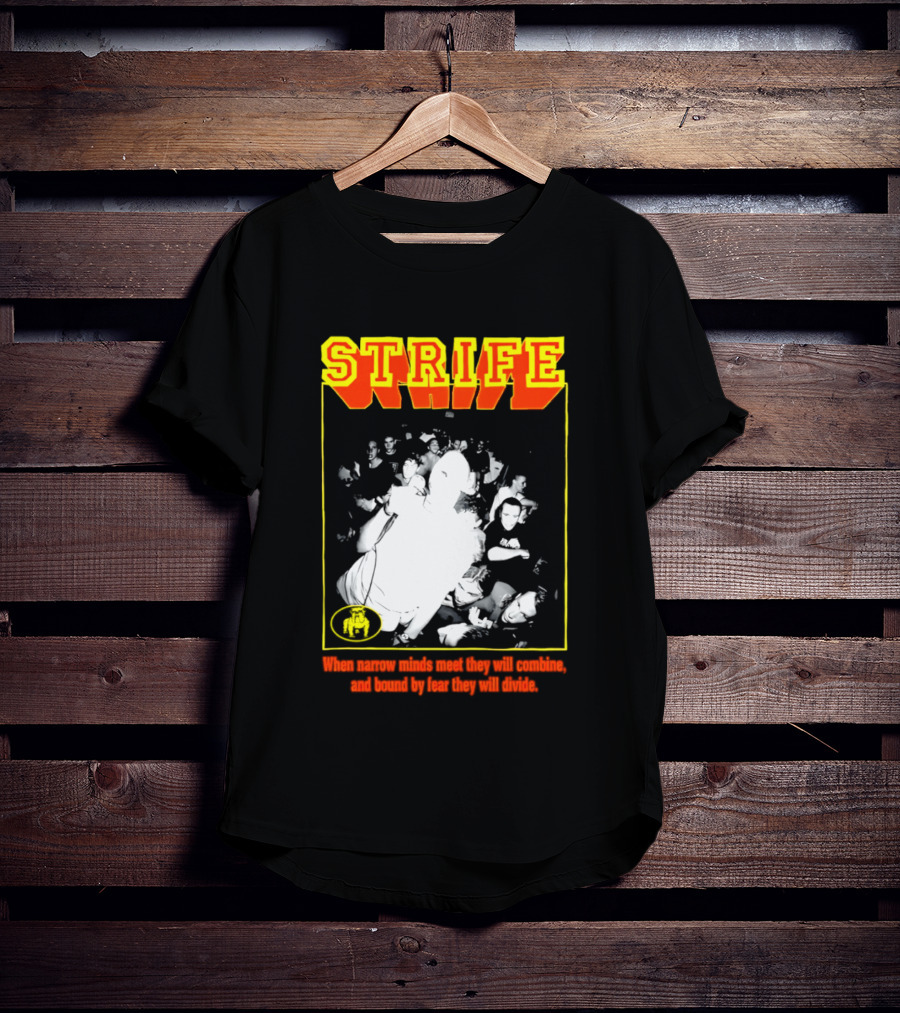 Strife When Narrow Minds Meet They Will Combine T-Shirt