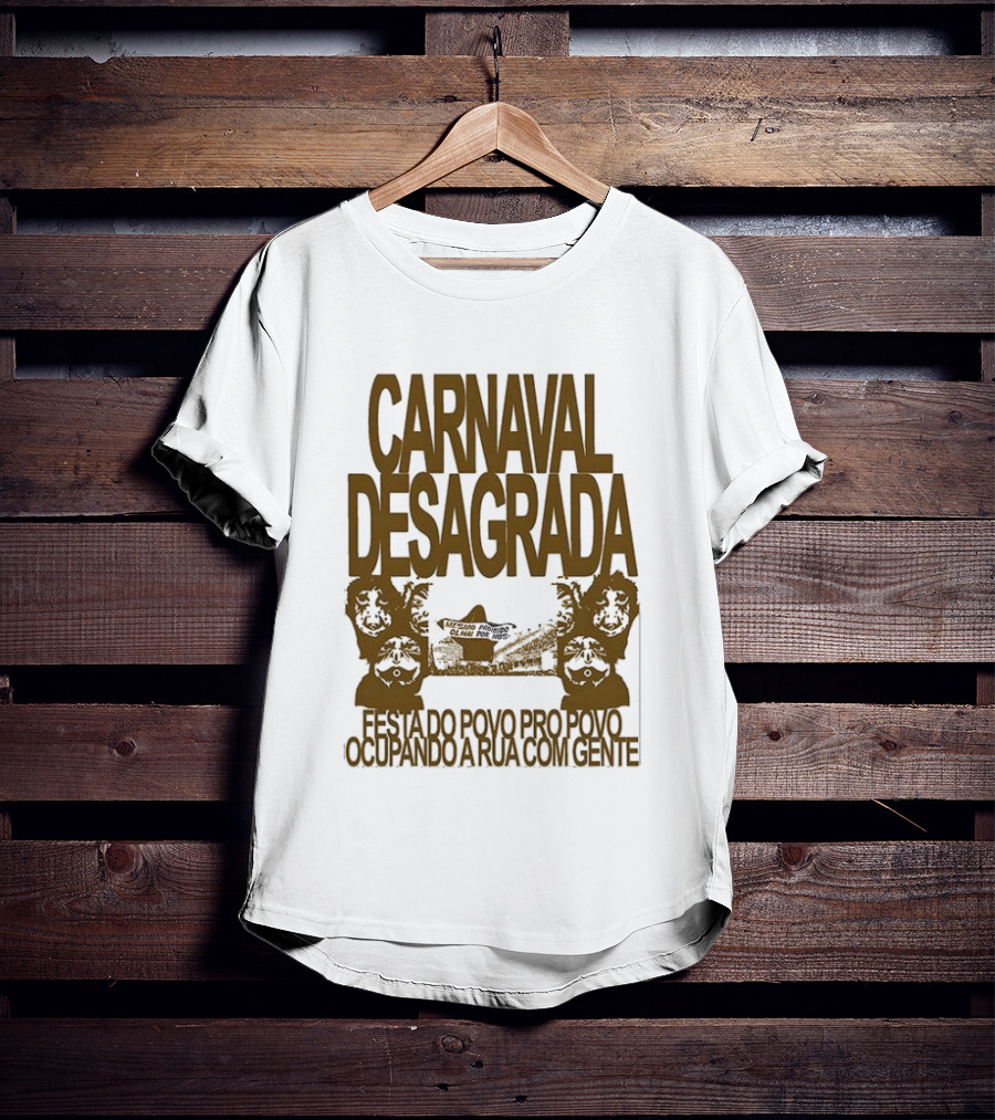 Carnaval Desagrada Festa Do Povo Pro Povo Ocupando A Rua Com Gente T-Shirt