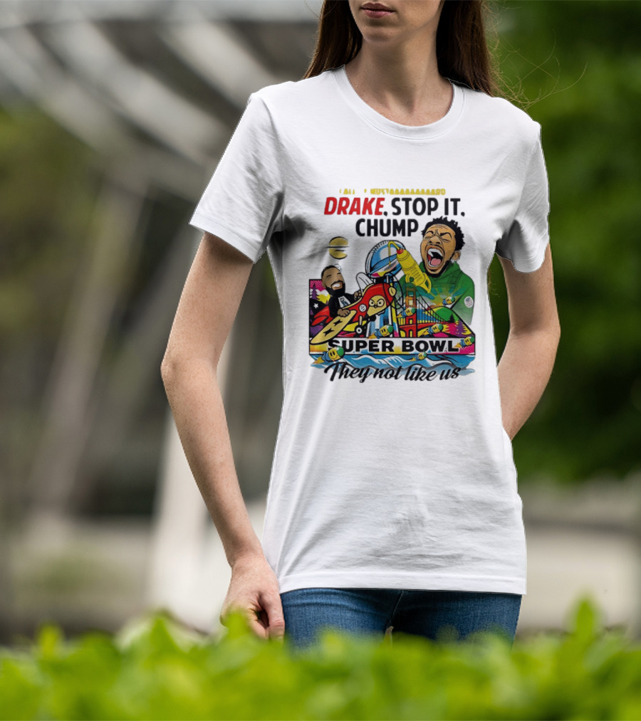 Drake Stop It Chuump Call Of Mustard Super Bowl They Not Like Us 9 11 T-Shirt