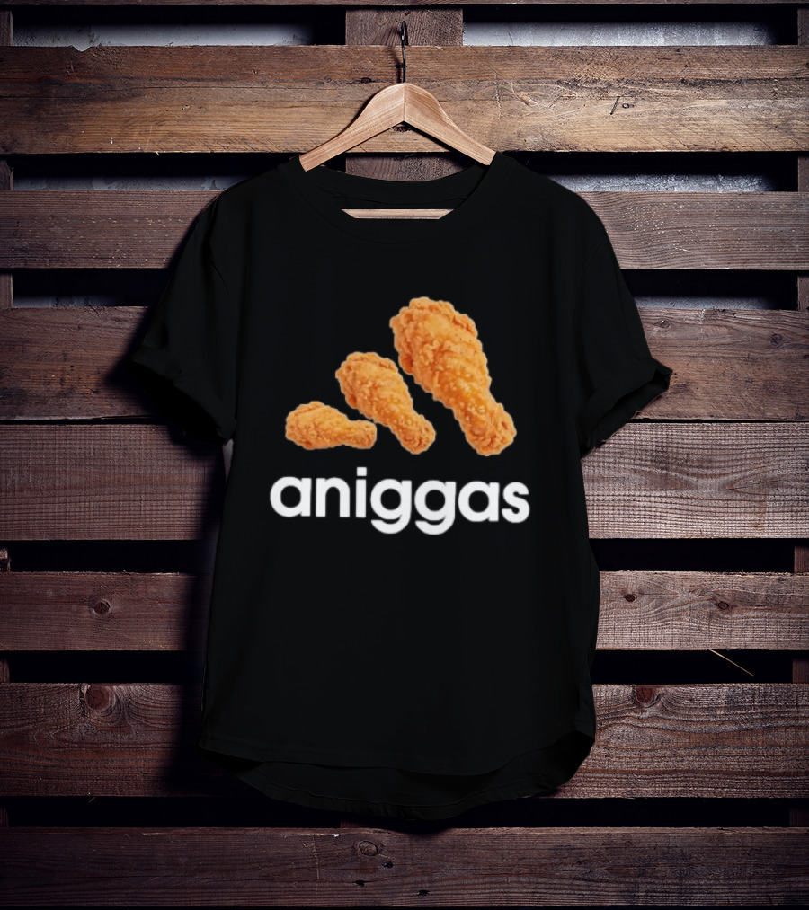 Crispy Fried Chicken Aniggas T-Shirt