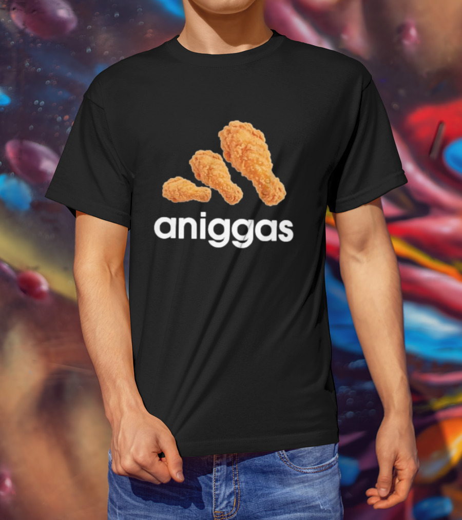 Crispy Fried Chicken Aniggas T-Shirt