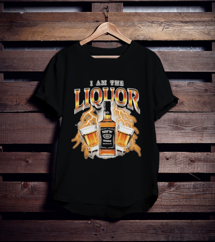 I Am The Liquor NSFW Whiskey Beers Bottle Lightning T-Shirt