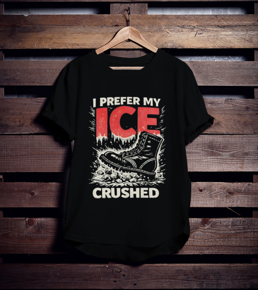 I Prefer My Ice Crushed Boot T-Shirt