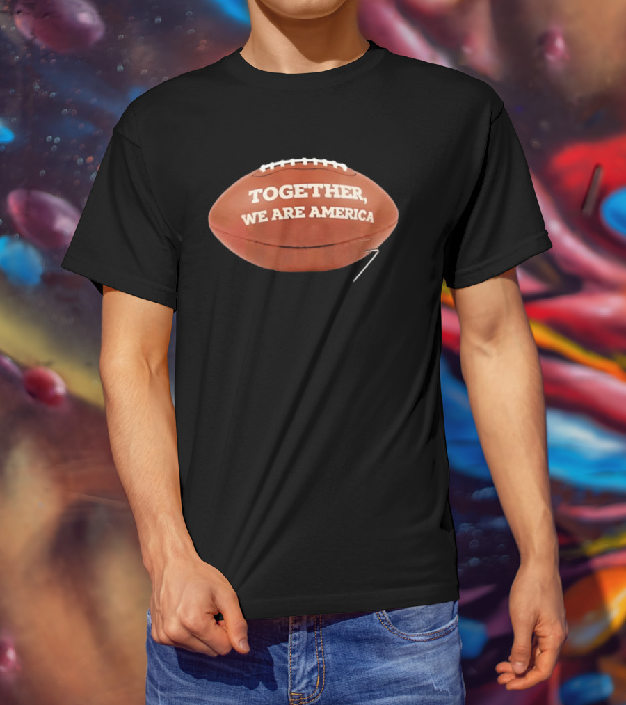 Together We Are America Football Patriots Unity T-Shirt