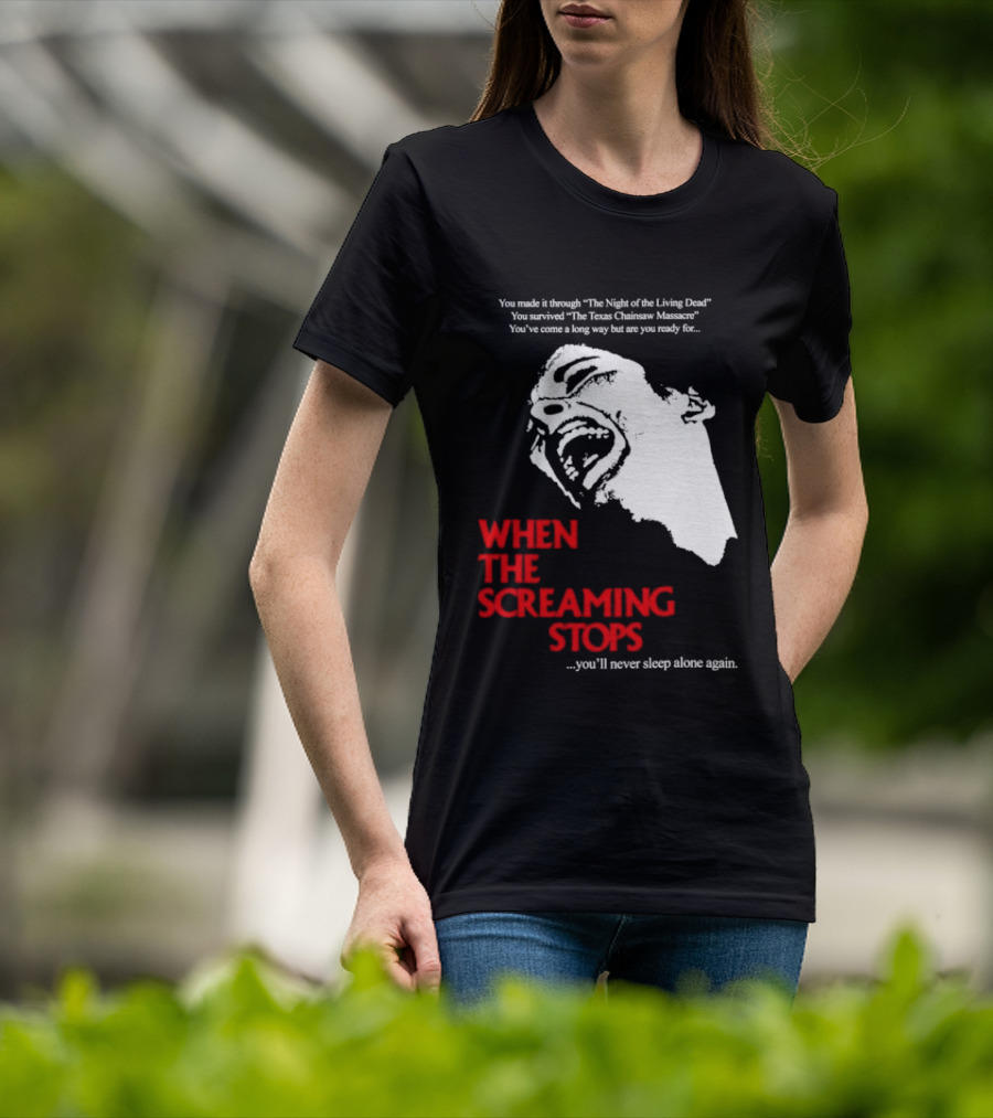 When The Screaming Stops You'll Never Sleep Again Night Of The Living Dead Texas Chainsaw Massacre T-Shirt