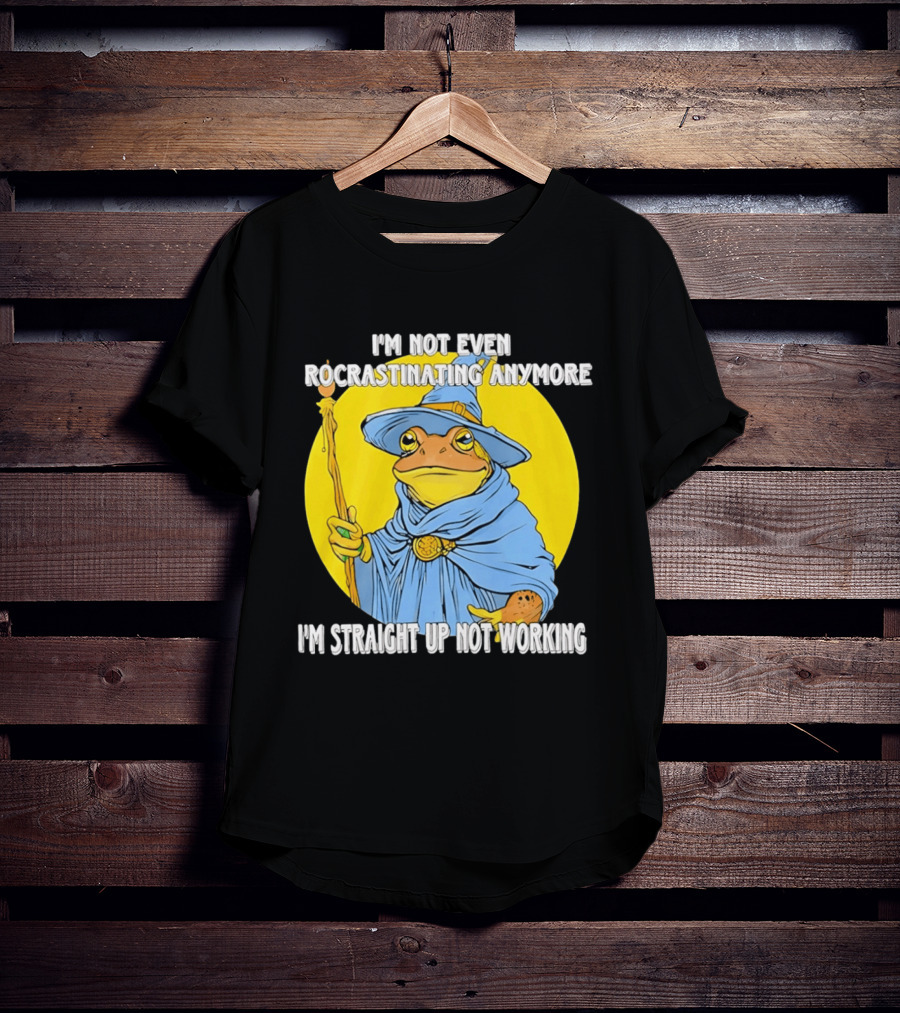 I'm Not Even Procrastinating Anymore I'm Straight Up Not Working Wizard Toad T-Shirt