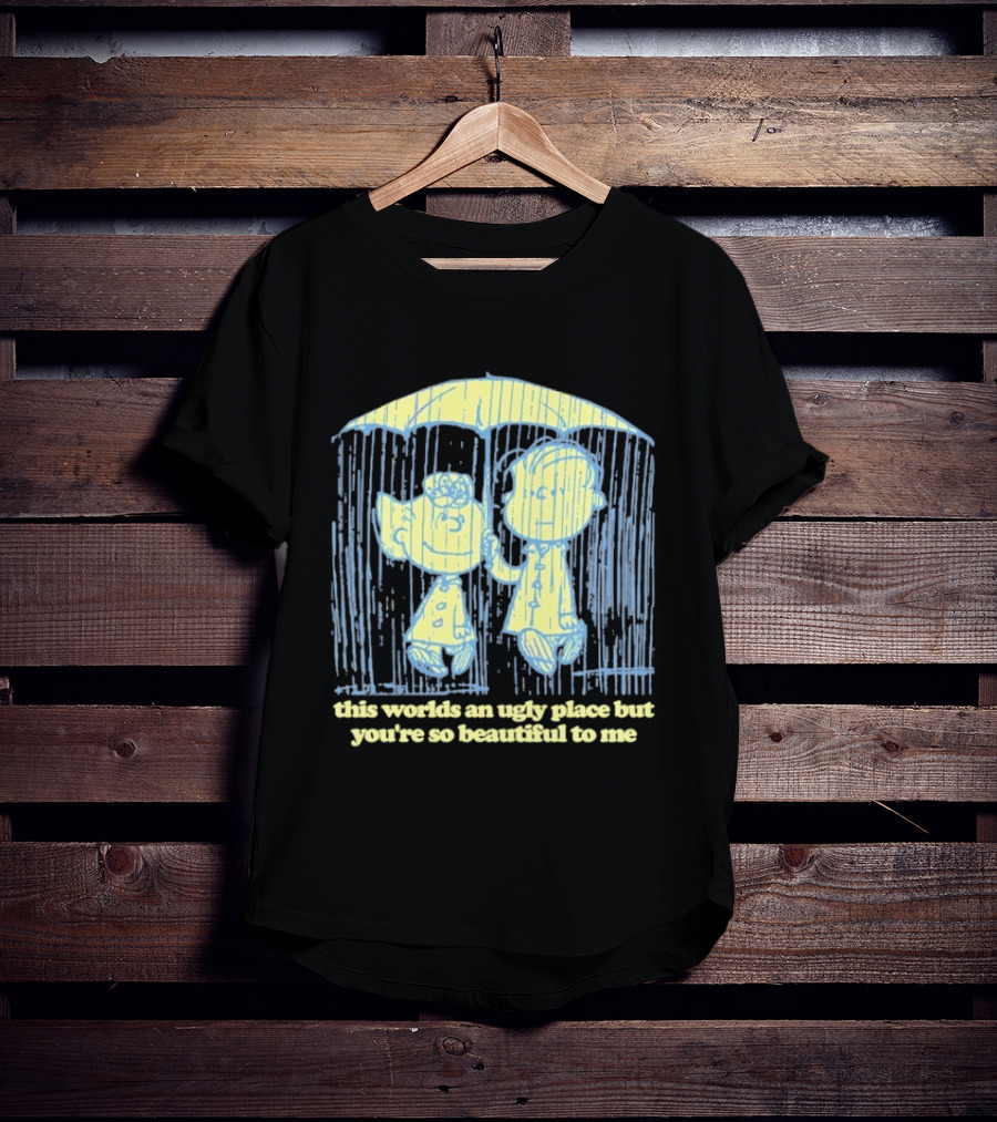 Peanuts Charlie Brown Salli This World Ugly Place Beautiful To Me T-Shirt