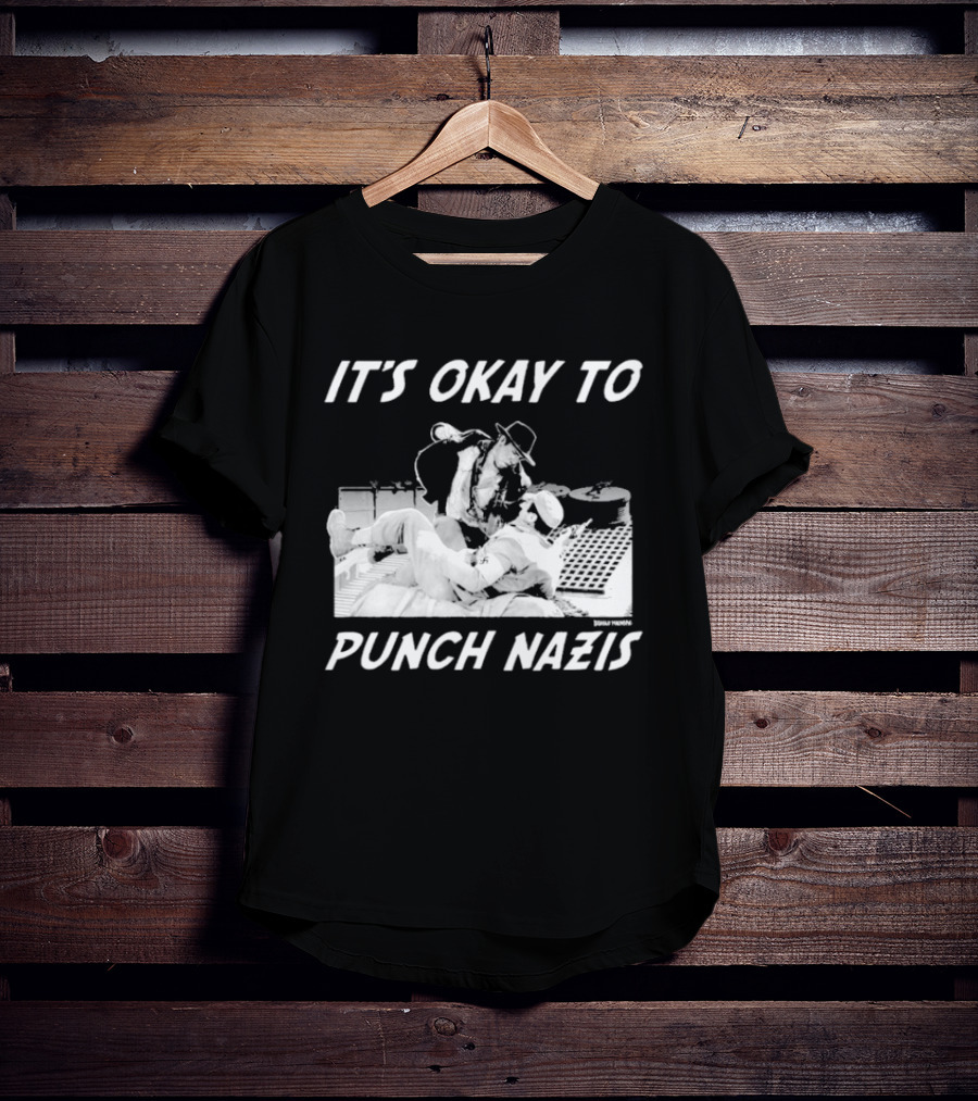 IT'S OKAY TO PUNCH NAZIS Indiana Jones Meme T-Shirt