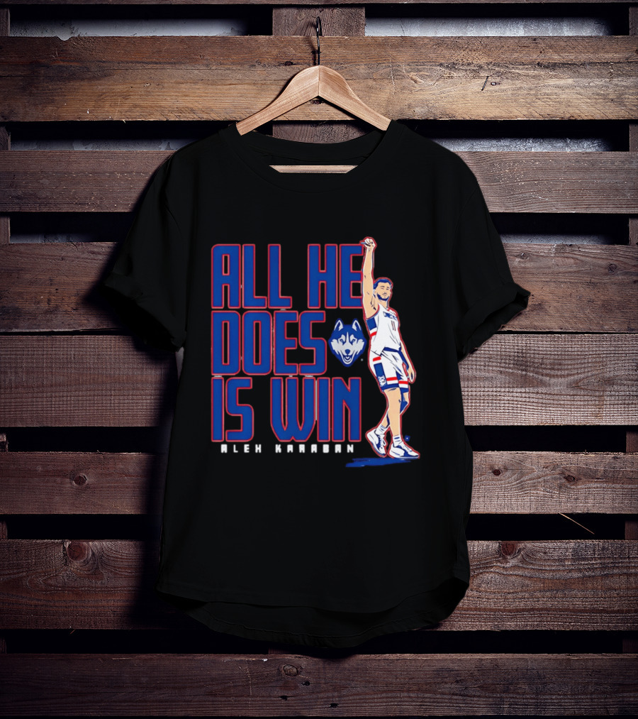 UConn Huskies Alex Karaban All He Does Is Win T-Shirt