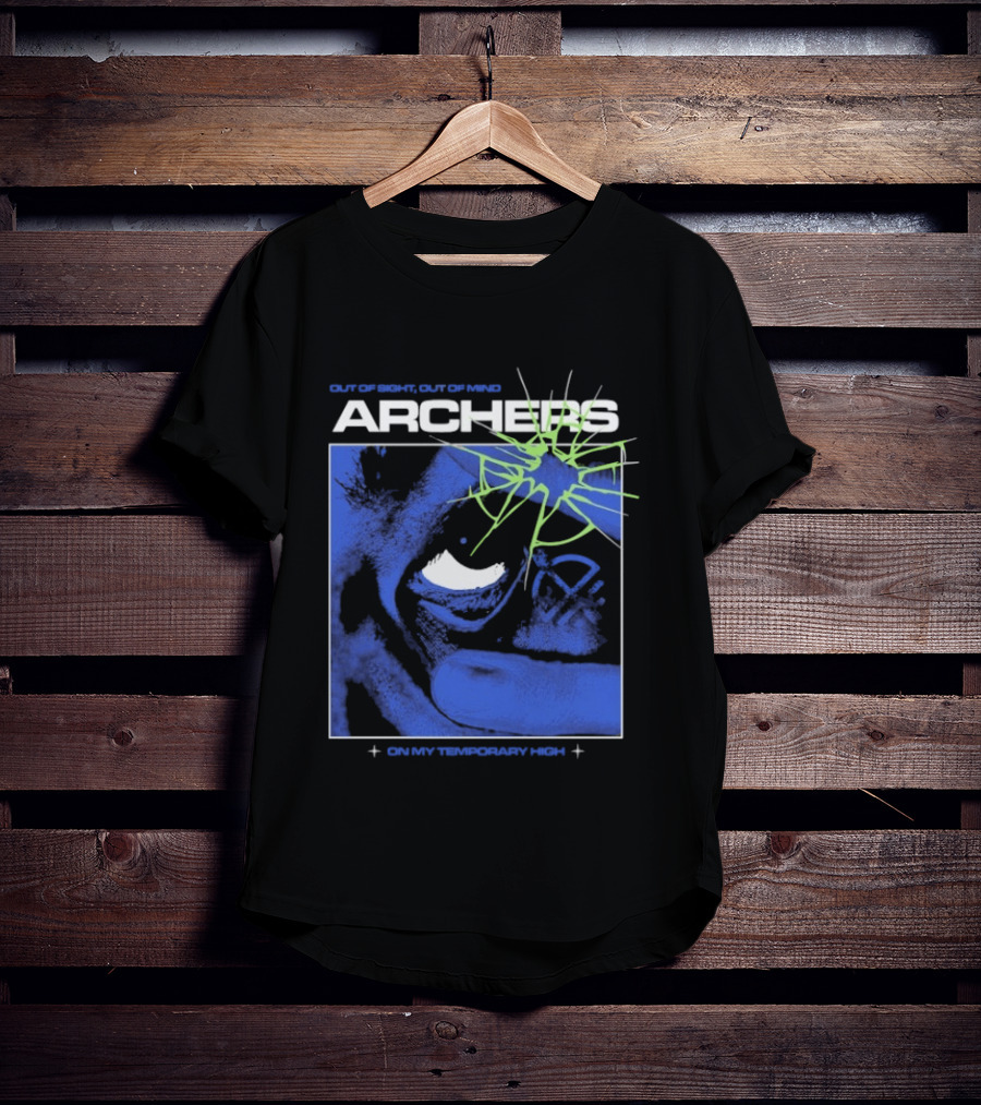 Archers Out Of Sight Out Of Mind On My Temporary High T-Shirt