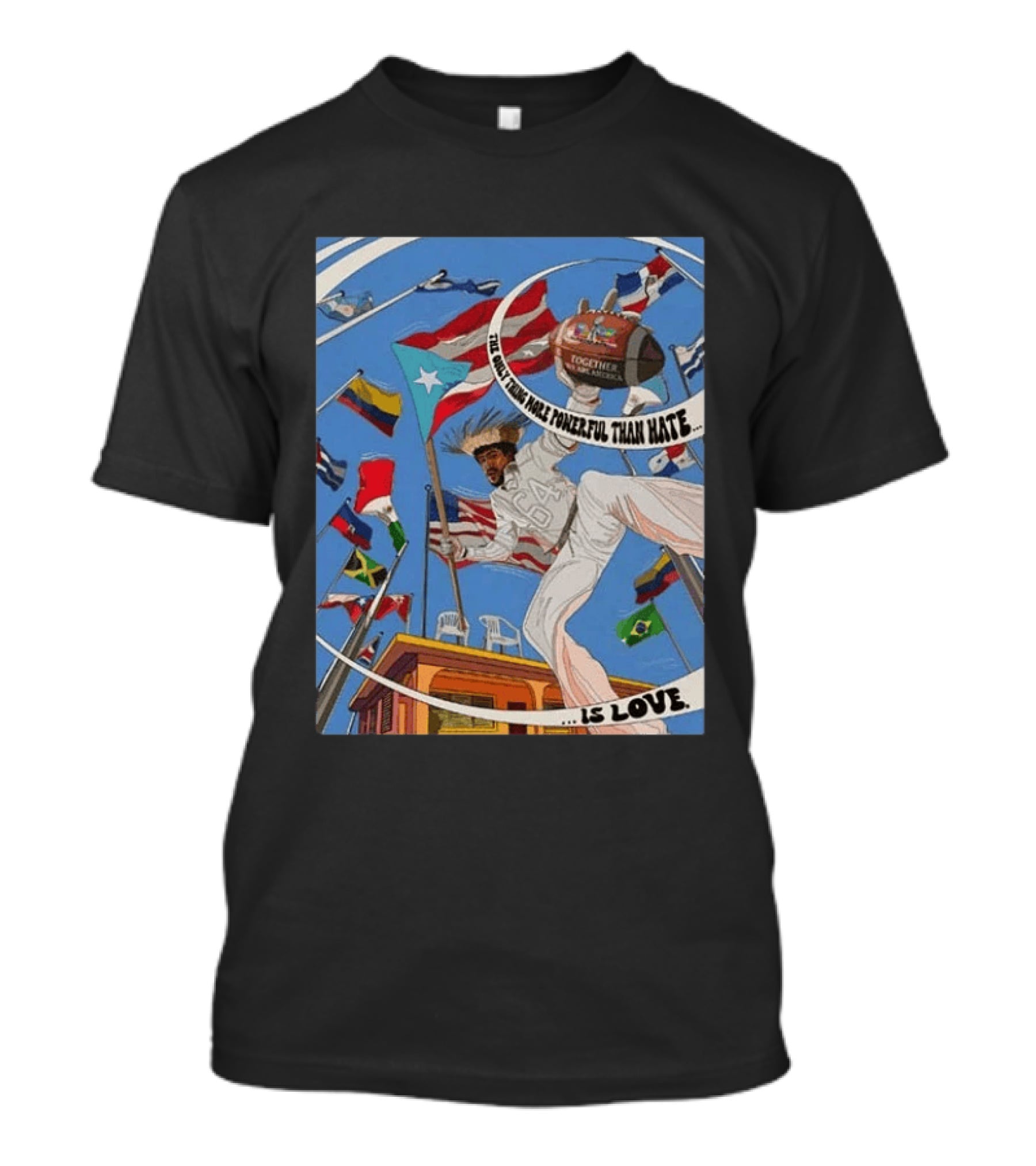Bad Bunny The Only Thing More Powerful Than Hate Is Love Flags Together Somos América T-Shirt