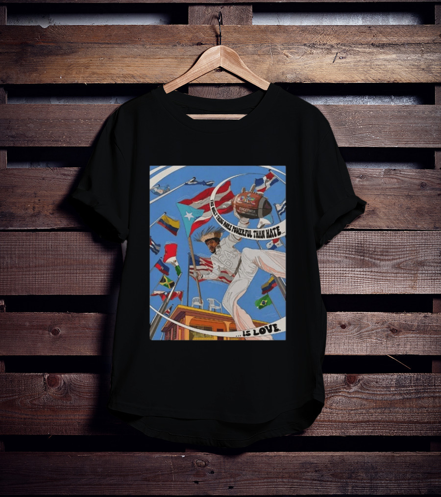 Bad Bunny The Only Thing More Powerful Than Hate Is Love Flags Together Somos América T-Shirt