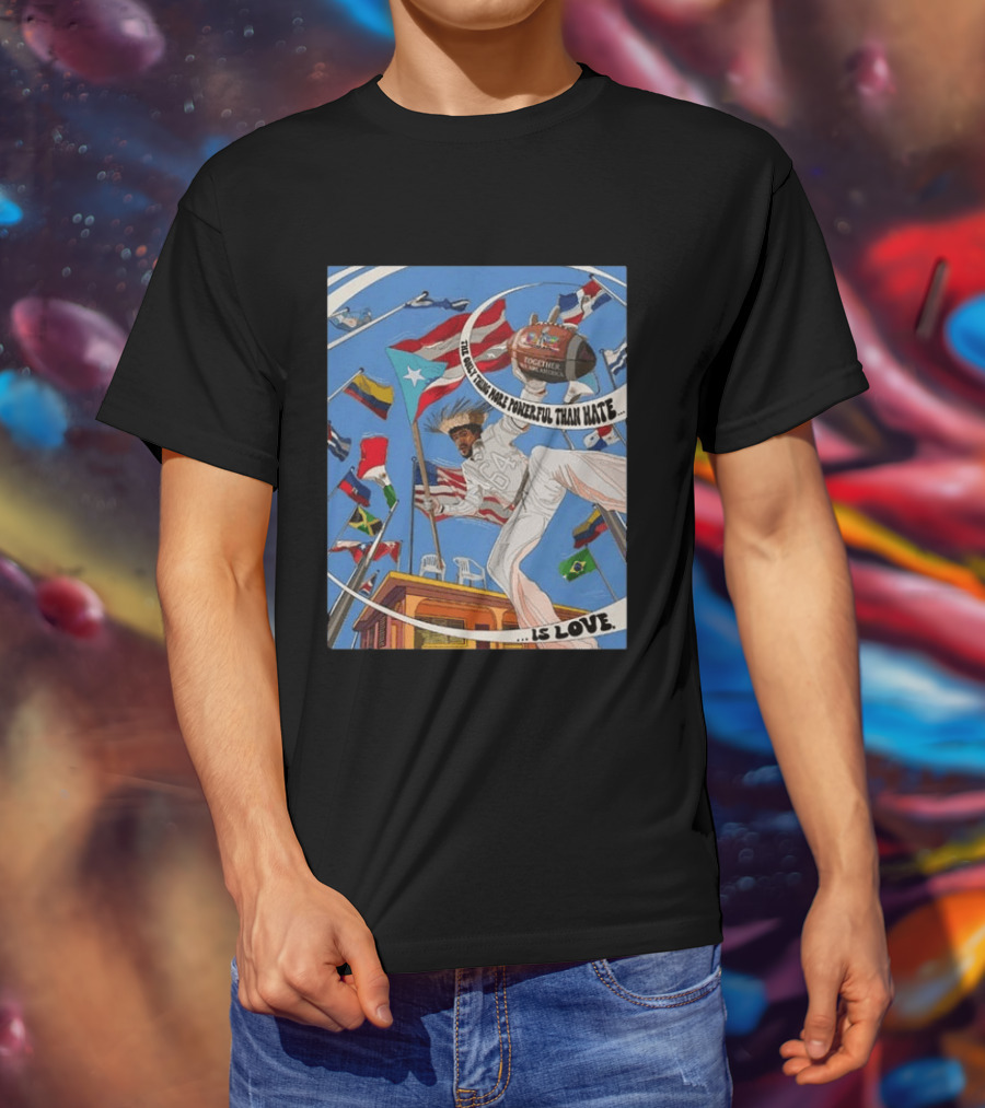 Bad Bunny The Only Thing More Powerful Than Hate Is Love Flags Together Somos América T-Shirt
