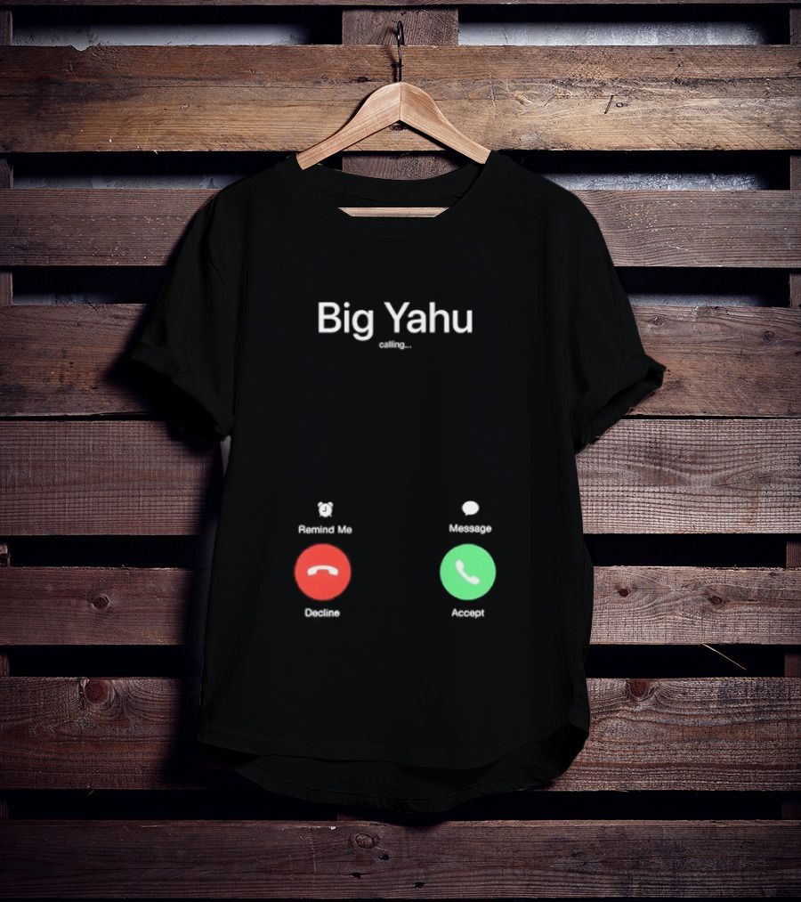 Big Yahu Incoming Call Decline Accept T-Shirt
