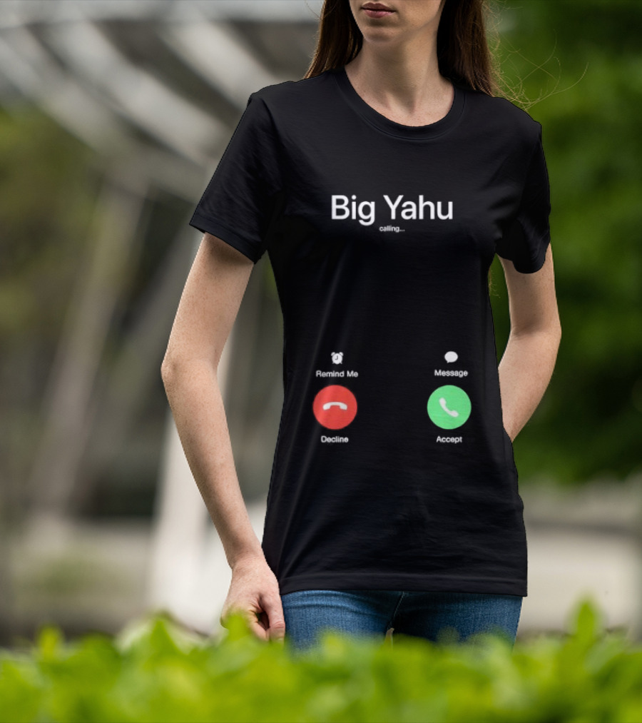 Big Yahu Incoming Call Decline Accept T-Shirt