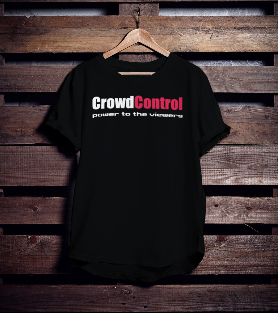 Crowd Control Power To The Viewers Interactive Experience T-Shirt
