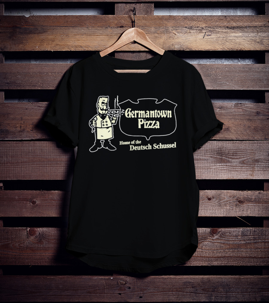 Germantown Pizza Home Of The Deutsch Schussel T-Shirt