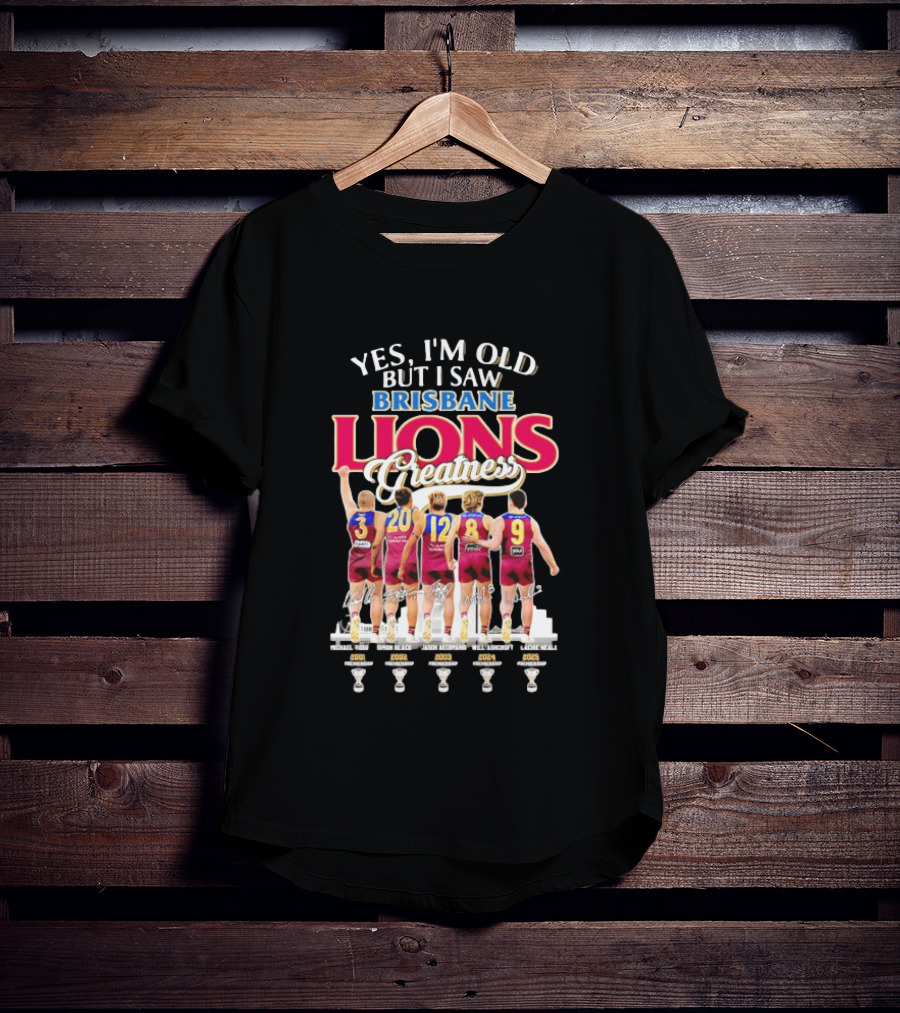 Yes I'm Old But I Saw Brisbane Lions Greatness Players 3 20 12 16 9 T-Shirt