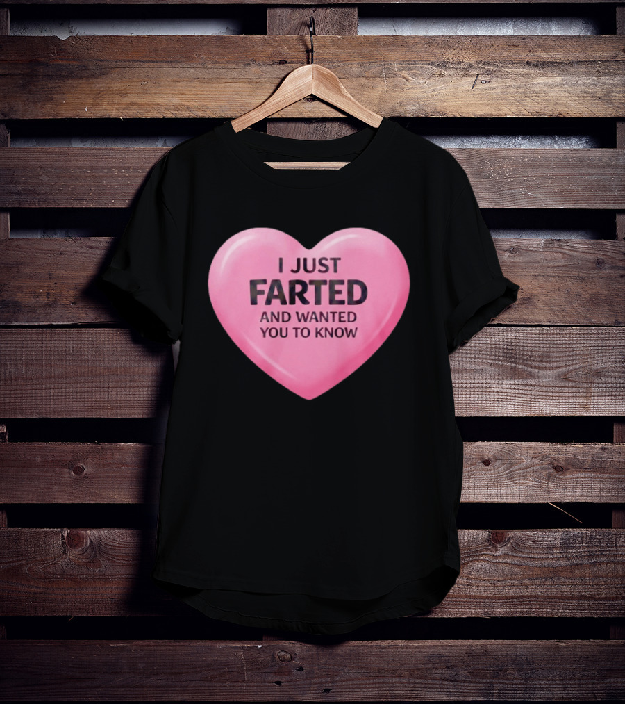 I Just Farted And Wanted You To Know Pink Heart T-Shirt