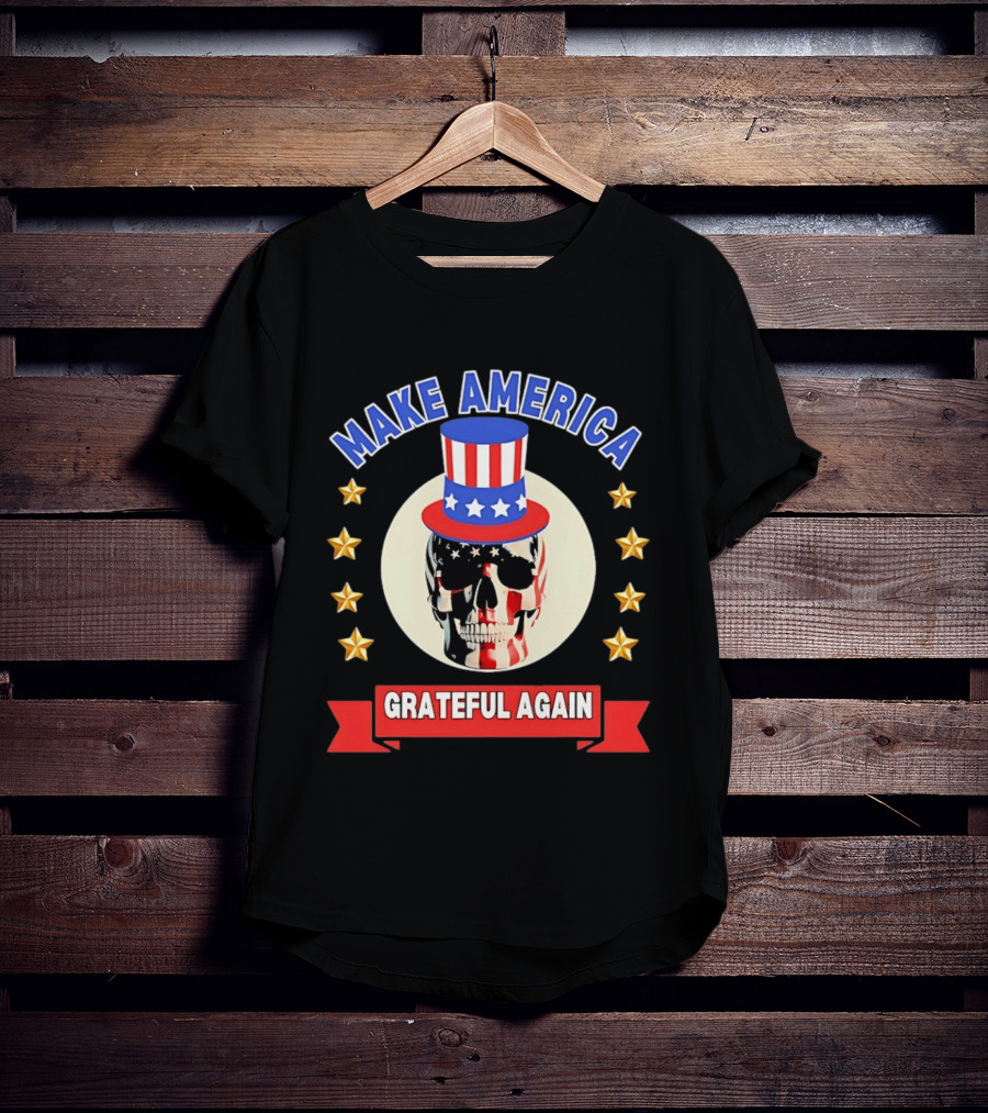 Make America Grateful Again USA Skull Stars And Stripes Top Hat T-Shirt